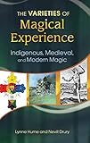  The Varieties of Magical Experience: Indigenous, Medieval, and Modern Magic