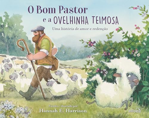 O Bom Pastor e a Ovelhinha Teimosa - Livro infantil sobre amor e redenção