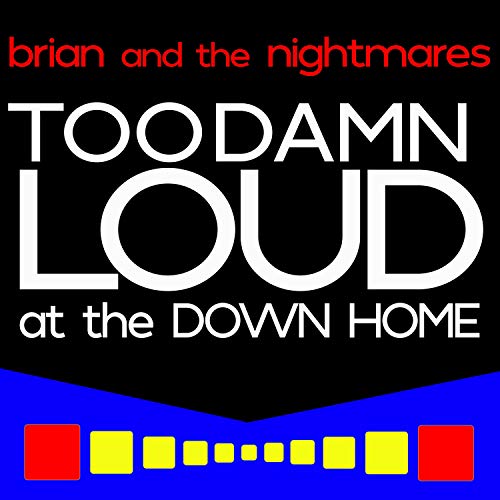 Amazon.com: Too Damn Loud at the Down Home [Explicit] : Brian and the ...