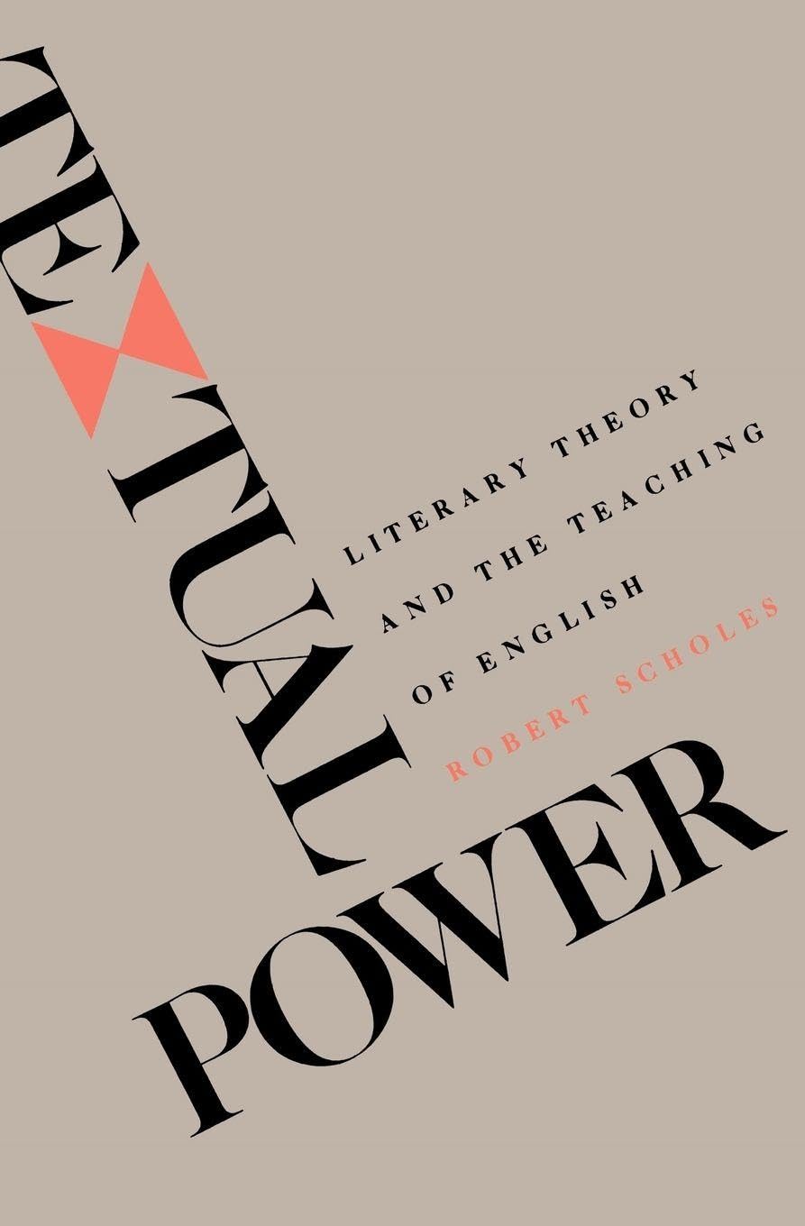 Textual Power: Literary Theory and the Teaching of English
