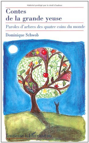 Télécharger Contes de la grande yeuse: Paroles d'arbres des quatre coins du monde: Paroles d'arbres des quatre c Livre PDF Gratuit