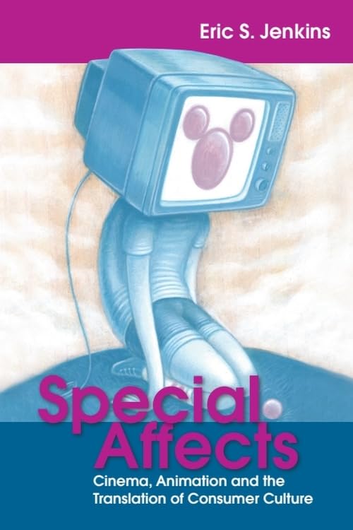 Special Affects Cinema Animation Consumer Culture Essai Théorie Médias Cinématographiques