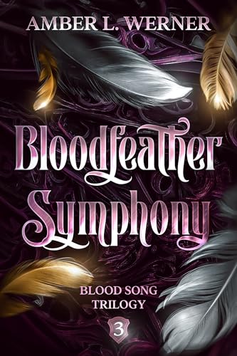 Bloodfeather Symphony: Blood Song Trilogy 3