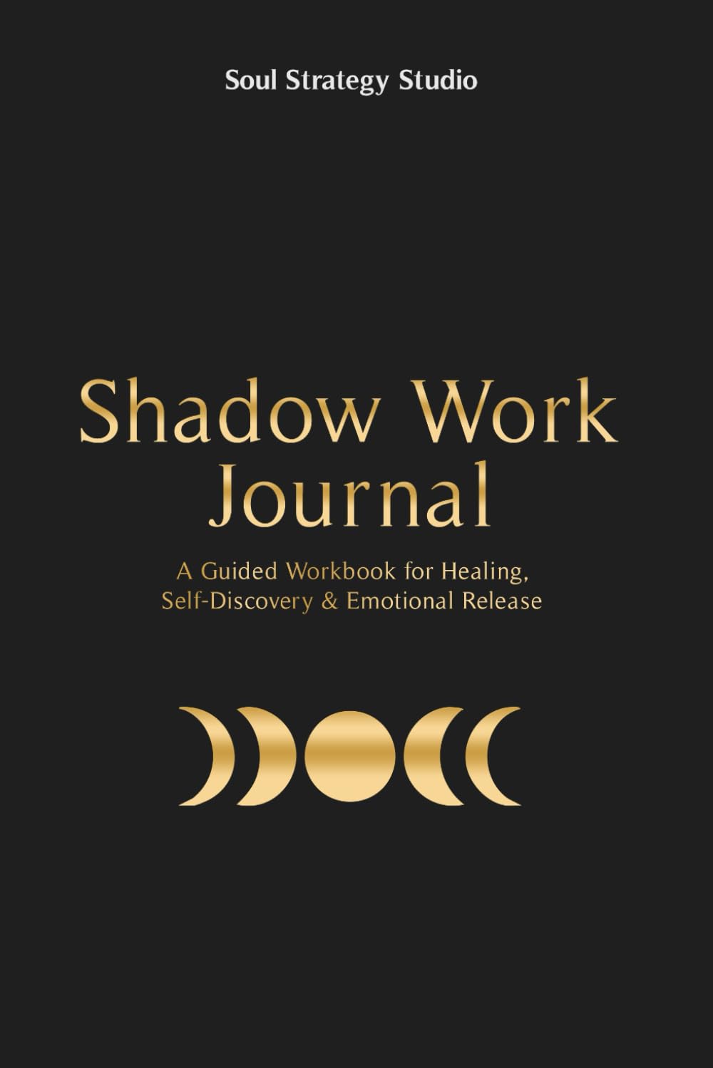 The Shadow Work Journal: A Guided Journey to Heal, Release, and Reclaim Your Power