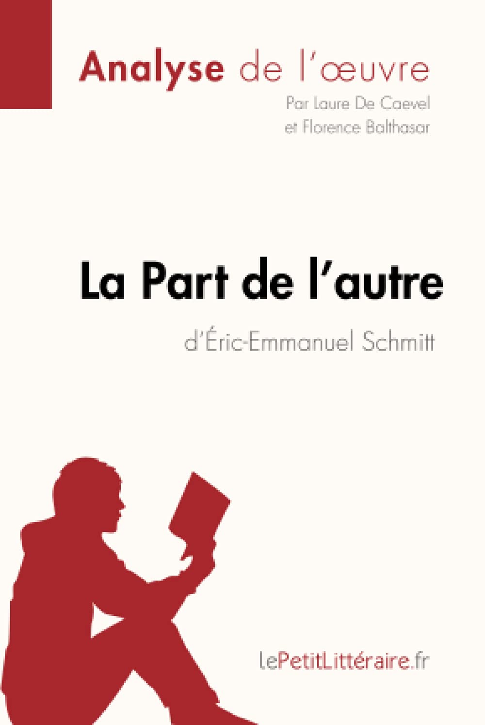 La Part de l'autre d'Éric-Emmanuel Schmitt (Analyse de l'oeuvre): Analyse complète et résumé détaillé de l'oeuvre (Fiche de lecture)