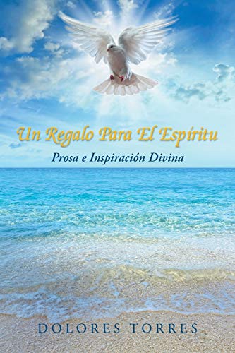 Un Regalo Para El Espiritu: Prosa e Inspiración Divina