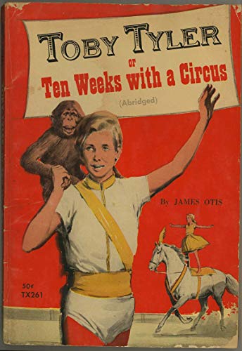 Toby Tyler or Ten Weeks with a Circus B000NJGM46 Book Cover