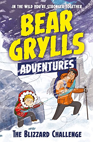 A bear grylls adventure 1. Blizzard challenge: by bestselling author and Chief Scout Bear Grylls