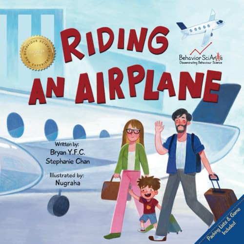Riding an Airplane: A Children's Book to Prepare Young Children for Their First Flight and More! (Behavior Science Children's Books - New Experiences)