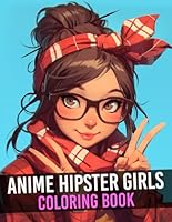 Anime Hipster Girls Coloring Book: Embrace Urban Chic with Stylish Hip Fashion Coloring Pages with Beautiful Manga Illustrations for Teens and Adults Creativity and Enjoyment B0DCKY25Z6 Book Cover