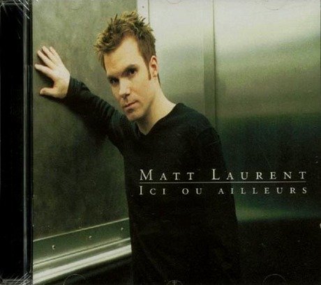Ici Ou Ailleurs [Audio CD] Laurent, Matt