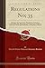 Produktbild Regulations No; 35: Relating to the Importation, Manufacture, Production, Compounding, Sale, Dispensing, and Giving Away of Opium or Coca Leaves, ... or Preparations Thereof (Classic Reprint)