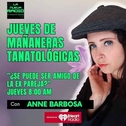 "&iquest;Se puede ser amigo de la ex pareja?", Jueves de "Ma&ntilde;aneras tanatol&oacute;gicas" nuestra querida tanat&oacute;loga Anne Barbosa