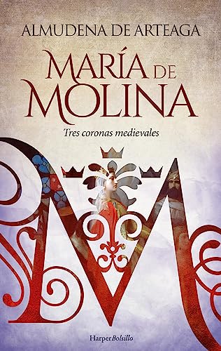 María de Molina. Tres coronas medievales (Spanish Edition) - De Arteaga, Almudena