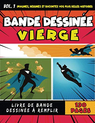 Bande Dessinée Vierge : Imaginez Dessinez t Racontez vos plus belles Histoires: | BD cahier vierge de 130 planches pour adultes, ados ou enfants | Idée cadeau