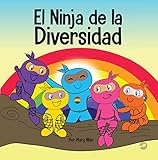 El Ninja de la Diversidad: Un libro infantil diverso y antirracista sobre el racismo, la igualdad y la inclusión (Ninja Life Hacks Spanish nº 12)