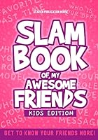 Slam Book of My Awesome Friends : A Slammed Diary for Boys and Girls 1797692216 Book Cover