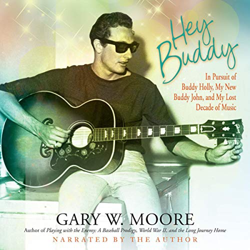 Hey Buddy: In Pursuit of Buddy Holly, My New Buddy John, and My Lost Decade of Music
