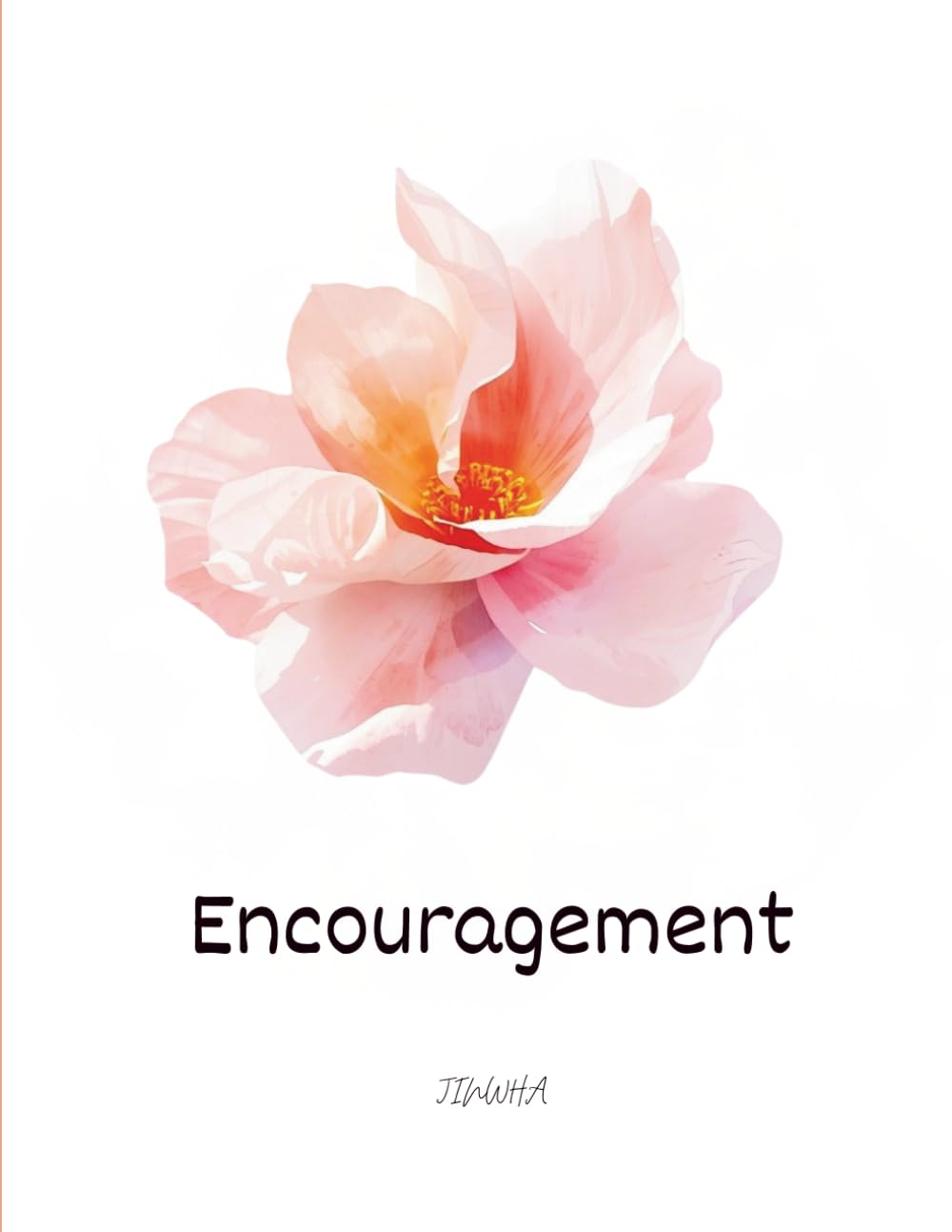 Encouragement: Gentle Words to Heal the Heart and Light the Way Forward
