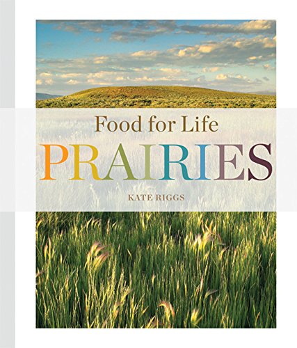 Food for Life: Prairies: Riggs, Kate: 9781628321043: Amazon.com: Books