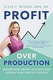  Profit Over Production: Understand Dental Business and Choose Your Practice Destiny (English Edition)