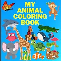 My Cute Animal Coloring book for Kids: Educational Coloring Pages with Animals and Alphabets for Preschool Kids Ages 3-7 B0D6LGRZTW Book Cover