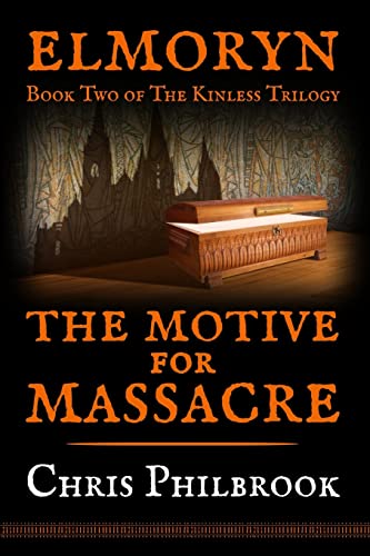 The Motive for Massacre: Book Two of Elmoryn's The Kinless Trilogy