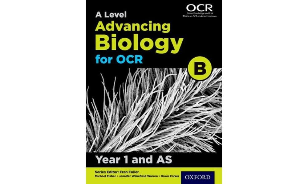 A Level Advancing Biology for OCR Year 1 and AS Student Book (OCR B) (OCR B A Level Biology)