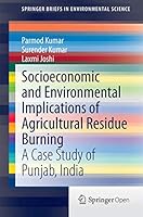 Socioeconomic and Environmental Implications of Agricultural Residue Burning: A Case Study of Punjab, India 813222146X Book Cover