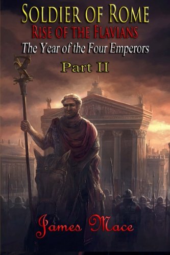 Soldier of Rome: Rise of the Flavians: The Year of the Four Emperor