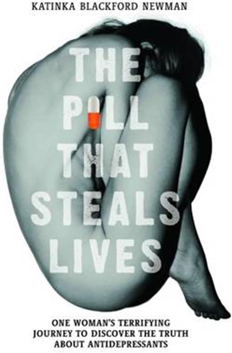 The Pill That Steals Lives: One Woman's Terrifying Journey to Discover the Truth about Antidepressants