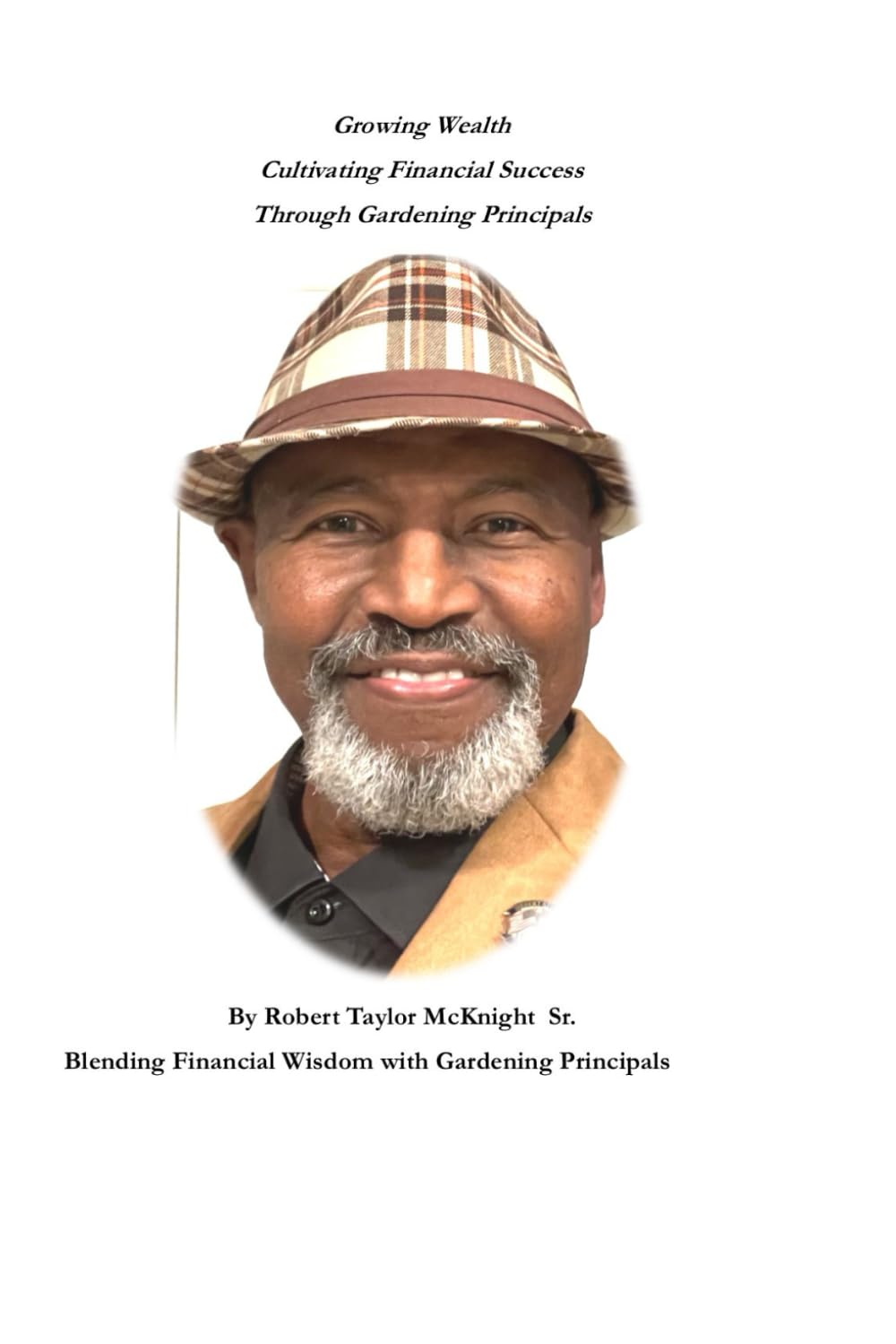 Growing Wealth: Cultivating Financial Success Through Gardening Principals