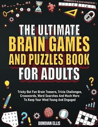 The Ultimate Brain Games and Puzzles Book for Adults