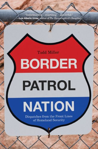 Border Patrol Nation: Dispatches from the Front Lines of Homeland Security (City Lights Open Media) - Kindle edition by Miller, Todd. Politics & Social Sciences Kindle eBooks @ Amazon.com.
