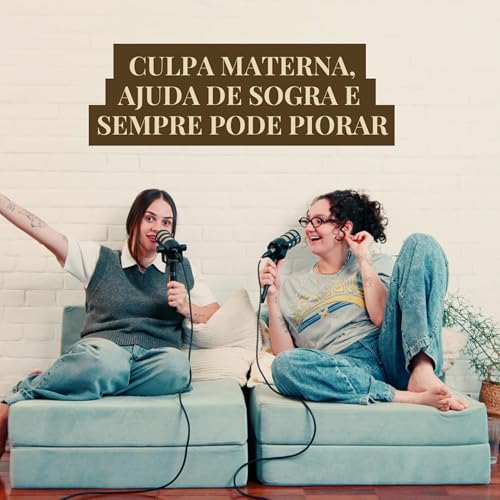 Page de couverture de Culpa materna, ajuda de sogra e sempre pode piorar | Quem Paga a Pata - EP 18