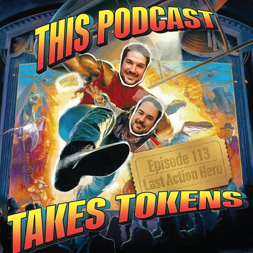 The Misunderstood, Last Action Hero | Episode 113 This Podcast Takes Tokens
