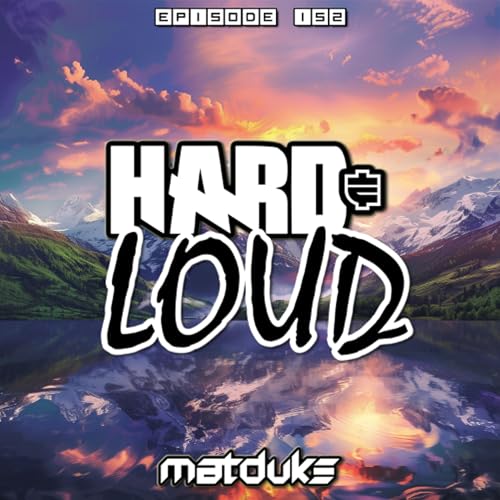 Matduke - Hard & Loud Podcast Episode 152 (Uk/Happy Hardcore) [Free download]