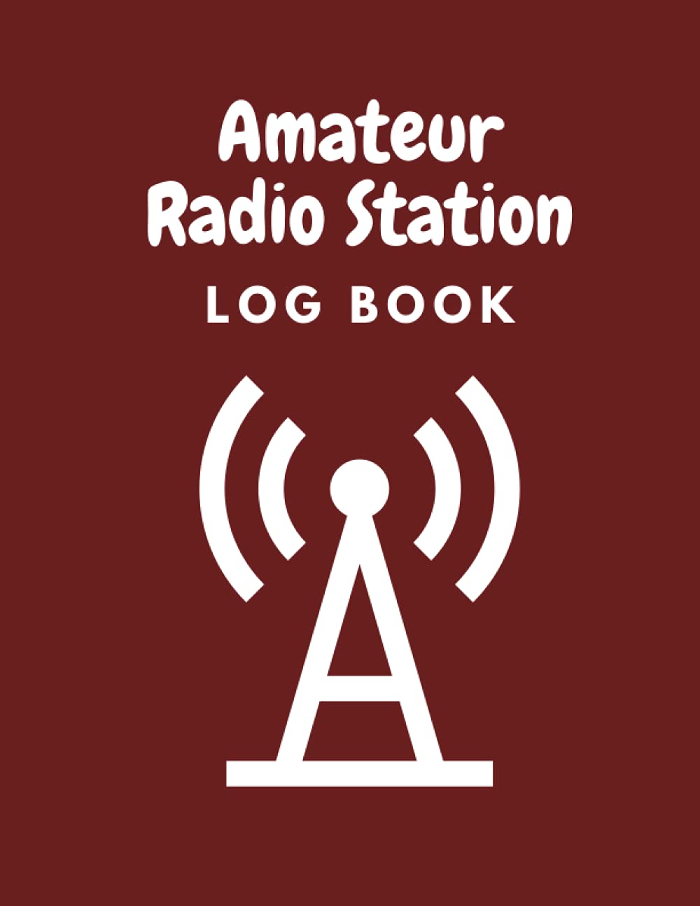 Amateur Radio Station Log Book: Ham Radio Log Book | Ham Radio Log Book | Logbook For Ham Radio Operators | Ham Radio Contact Keeper | Ham Radio ... Radio-wave Frequency & Power Test Logbook