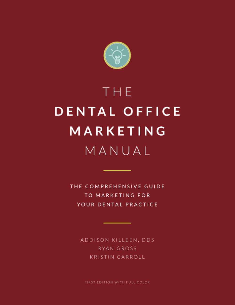 Dental Marketing Manual: The Comprehensive Guide to Marketing for Your Dental Practice (Dental Manuals from Dental Success Network)
