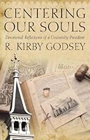 Centering Our Souls: Devotional Reflections of a University President 0865549850 Book Cover