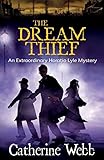  The Dream Thief: An Extraordinary Horatio Lyle Mystery: Number 4 in series