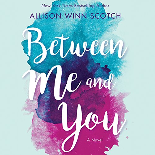 Between Me and You by Allison Winn Scotch | Free Audiobook Between Me and You by Allison Winn Scotch | Free Audiobook
