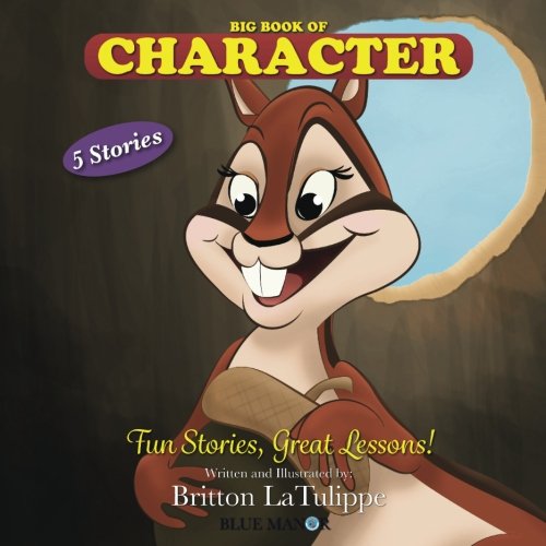 Big Book of Character: Fun Stories, Great Lessons! (Blue Manor Preschool & Kindergarten Christian Homeschool Curriculum)