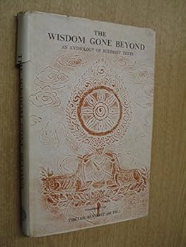 Hardcover The Wisdom Gone Beyond: An Anthology of Buddhist Texts Book