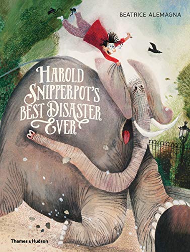  Harold Snipperpot\'s Best Disaster Ever: Beatrice Alemagna