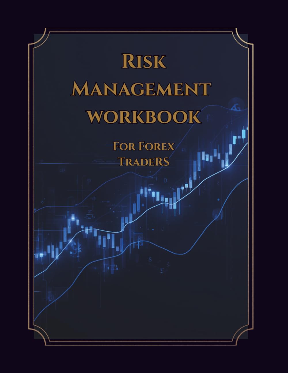 RISK MANAGEMENT WORKBOOK For Forex Traders: A Practical Guide to Trading Risk Management