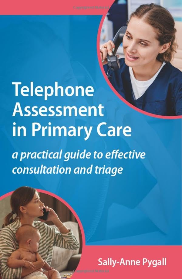 Telephone Assessment in Primary Care: A practical guide to effective consultation and triage