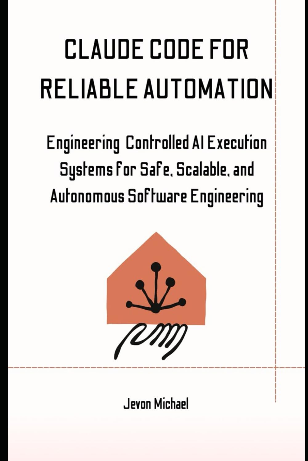 Claude Code for Reliable Automation: Engineering Controlled AI Execution Systems for Safe, Scalable and Autonomous Software Engineering