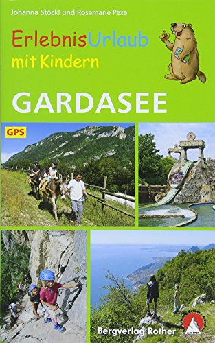 Erlebnisurlaub mit Kindern Gardasee: 40 Wanderungen und Ausflüge. Mit GPS-Daten (Rother Wanderbuch) Erlebnisurlaub mit Kindern Gardasee: 40 Wanderungen und Ausflüge. Mit GPS-Daten (Rother Wanderbuch)