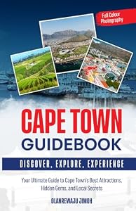 Cape Town Guidebook: Your Ultimate Guide to Cape Town's Best Attractions, Hidden Gems, and Local Secrets (South Africa)
